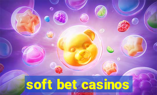 soft bet casinos