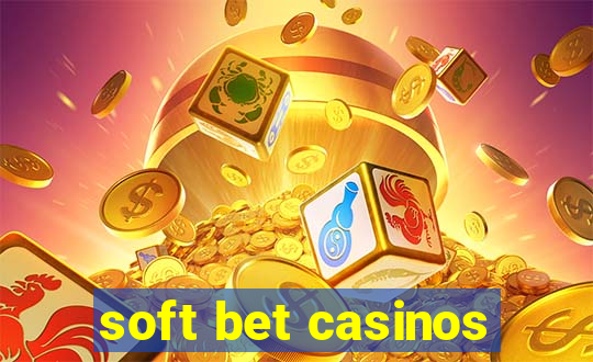 soft bet casinos