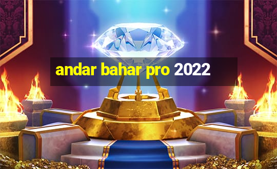 andar bahar pro 2022