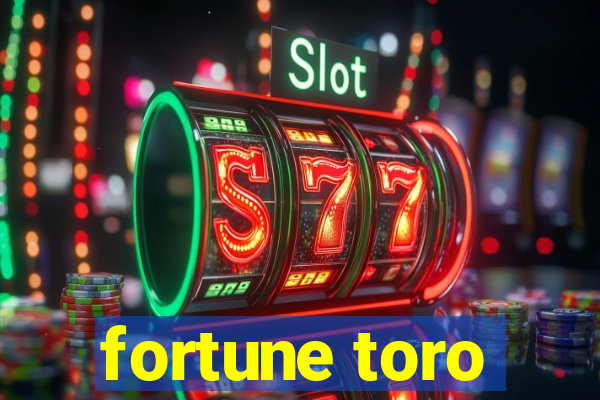 fortune toro