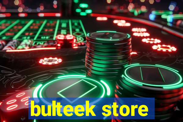 bulteek store