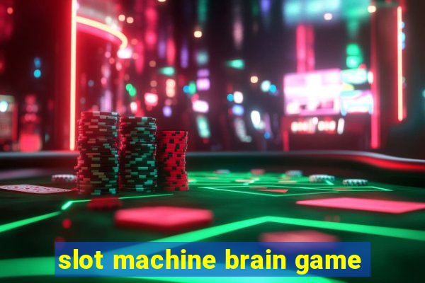 slot machine brain game