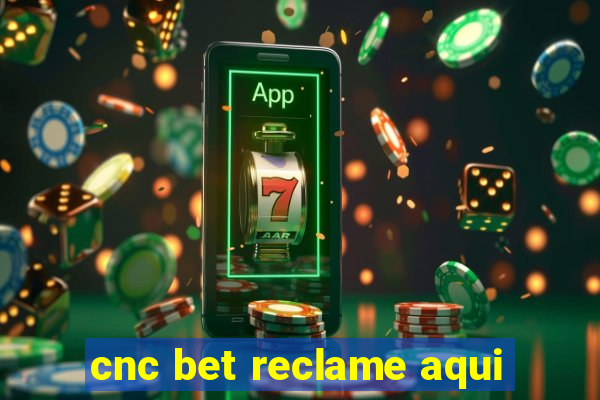 cnc bet reclame aqui