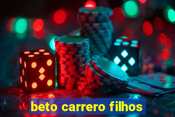 beto carrero filhos