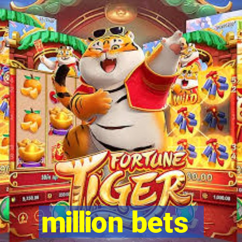 million bets