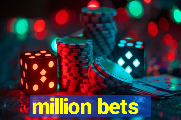 million bets