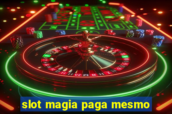 slot magia paga mesmo