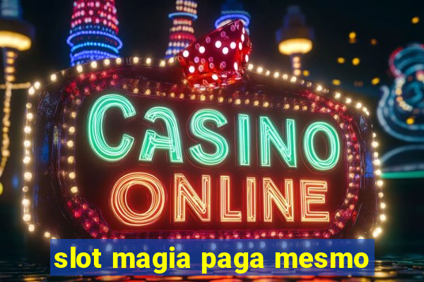 slot magia paga mesmo