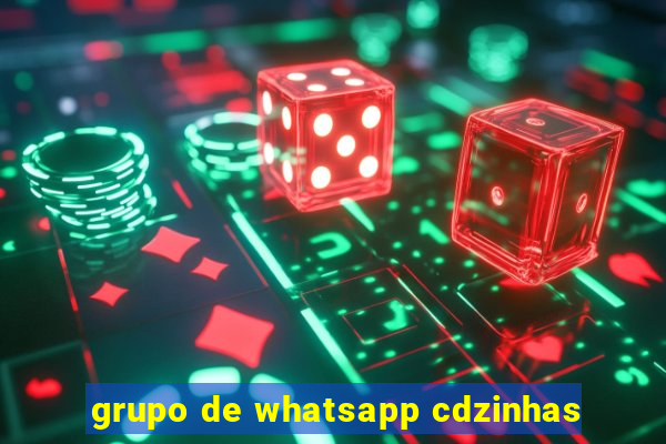 grupo de whatsapp cdzinhas