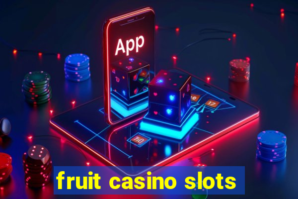 fruit casino slots