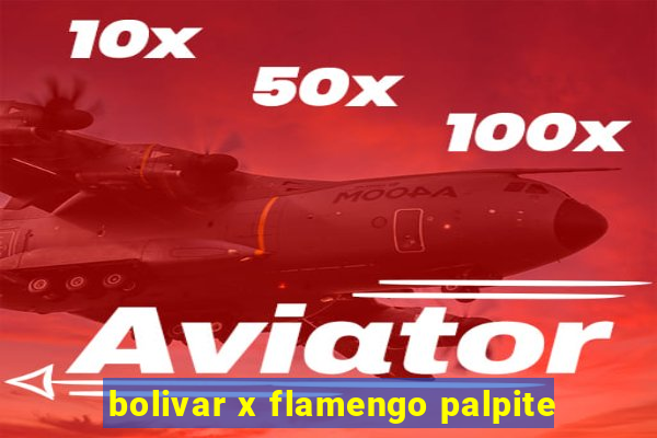 bolivar x flamengo palpite