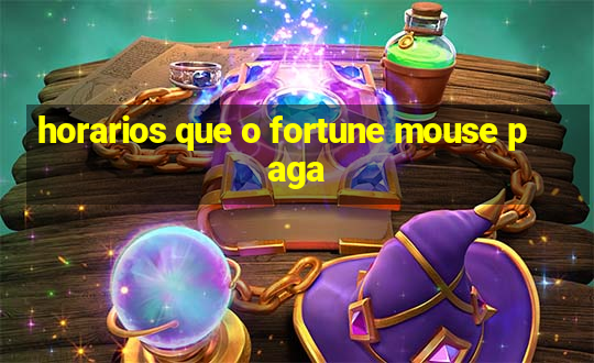 horarios que o fortune mouse paga