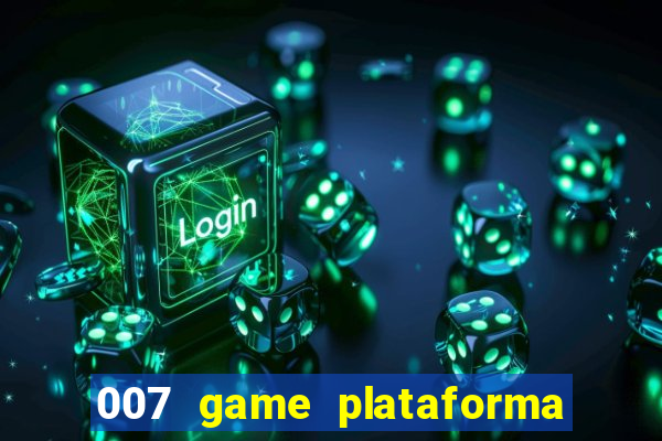 007 game plataforma de jogos