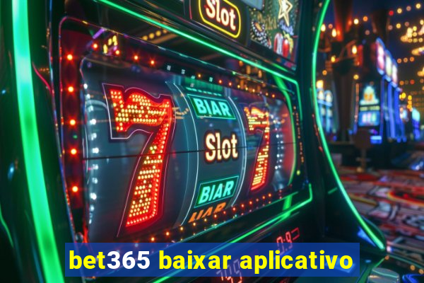 bet365 baixar aplicativo