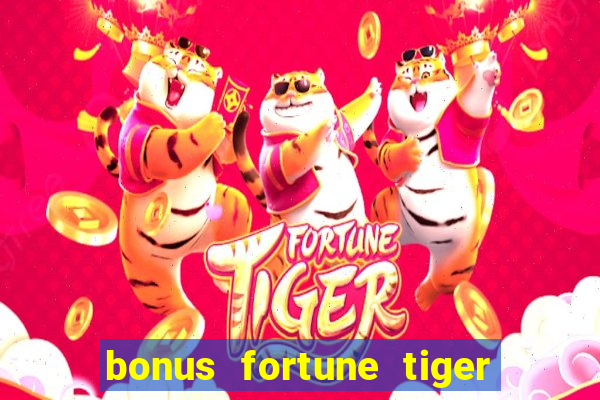 bonus fortune tiger sem deposito