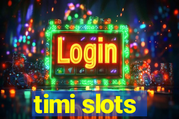 timi slots