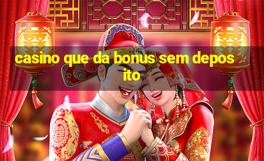 casino que da bonus sem deposito