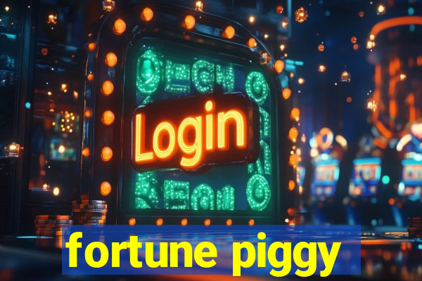 fortune piggy