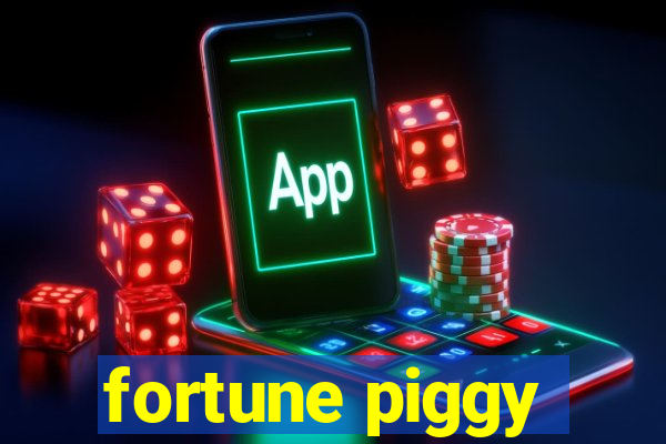 fortune piggy