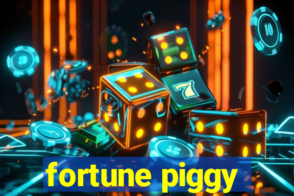 fortune piggy