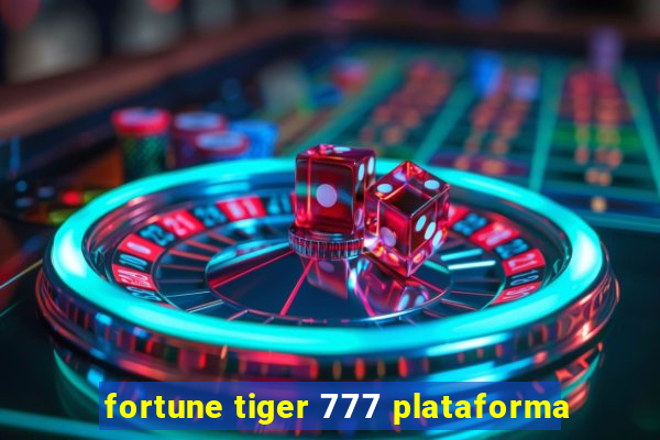 fortune tiger 777 plataforma