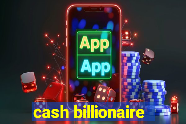 cash billionaire