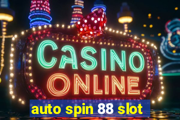 auto spin 88 slot