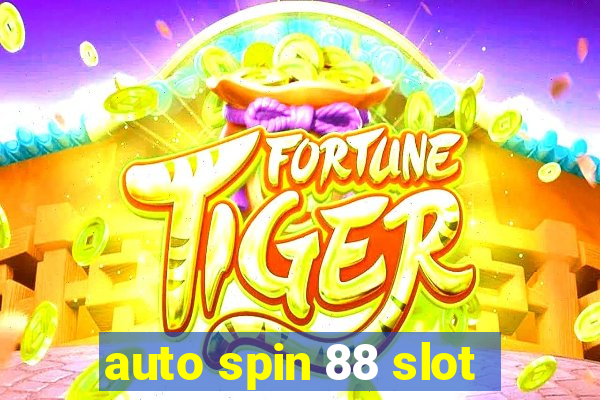 auto spin 88 slot