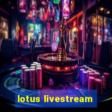 lotus livestream