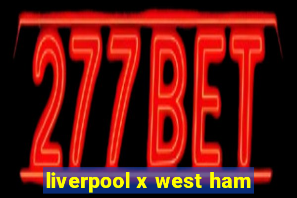 liverpool x west ham