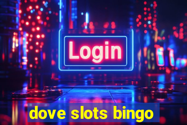 dove slots bingo