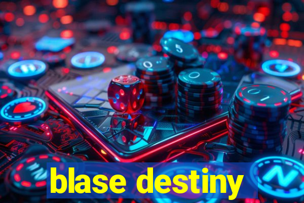 blase destiny