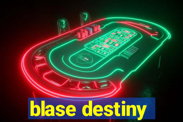 blase destiny