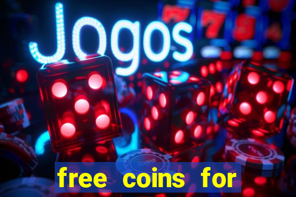 free coins for house of fun slots