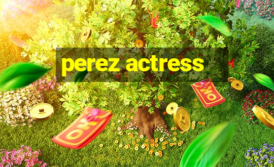 perez actress