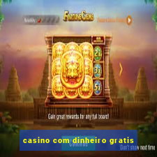 casino com dinheiro gratis