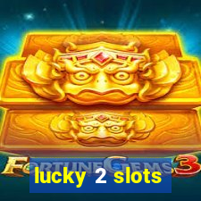 lucky 2 slots