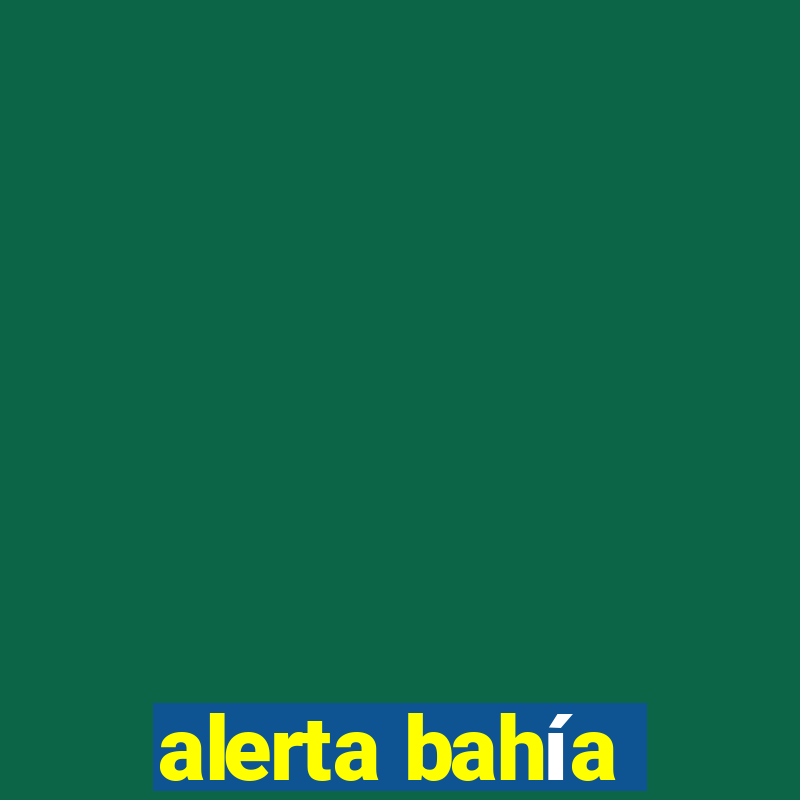 alerta bahía