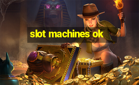 slot machines ok