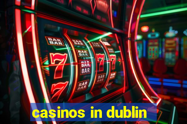 casinos in dublin