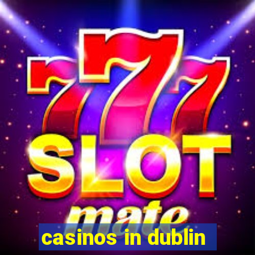 casinos in dublin