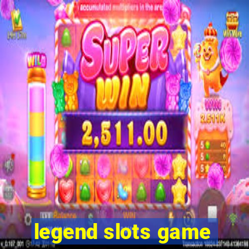 legend slots game