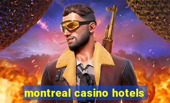 montreal casino hotels