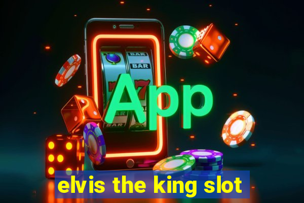 elvis the king slot