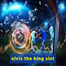 elvis the king slot