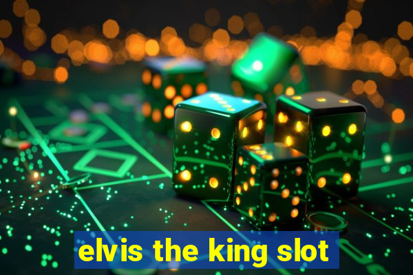 elvis the king slot