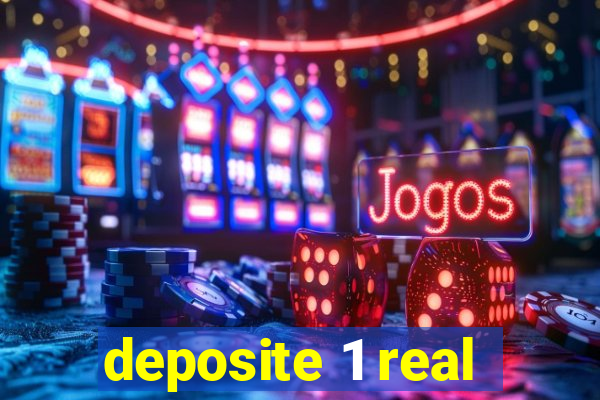 deposite 1 real