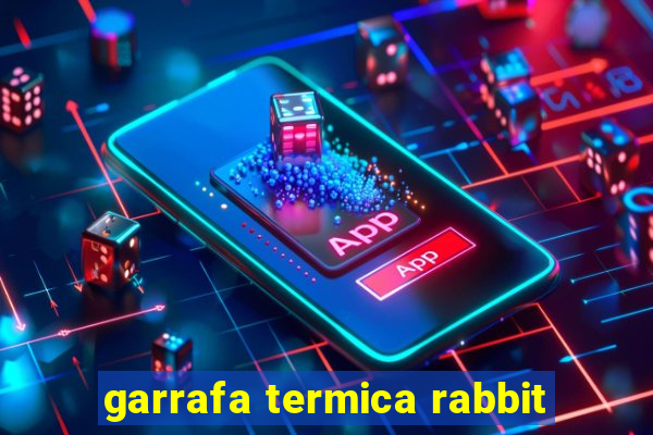 garrafa termica rabbit