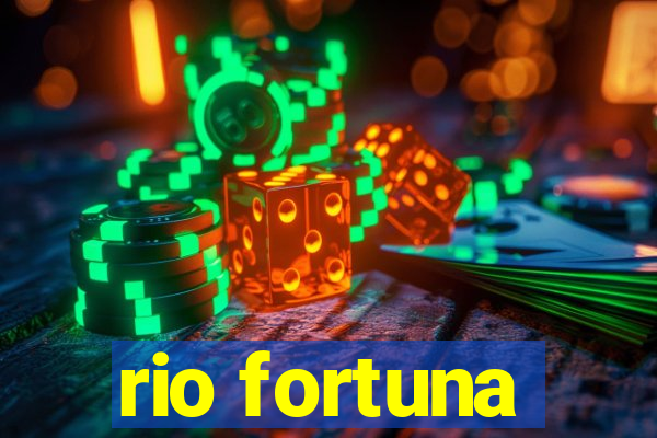 rio fortuna