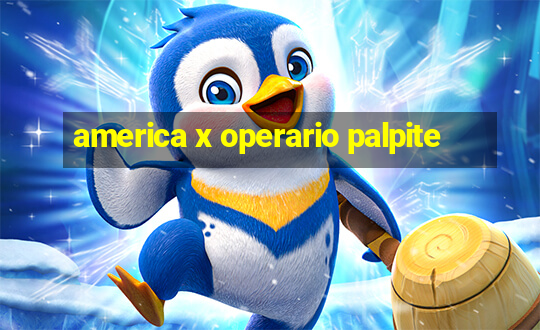 america x operario palpite